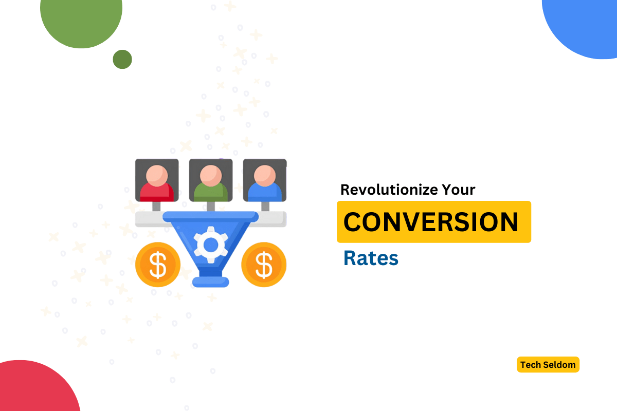 Revolutionize Your Conversion Rates